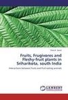 Fruits, Frugivores and Fleshy-fruit plants in Sriharikota, south India