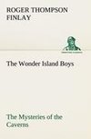 The Wonder Island Boys: The Mysteries of the Caverns