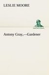 Antony Gray,-Gardener