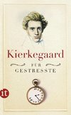 Kierkegaard, S: Kierkegaard für Gestresste