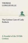 The Curious Case of Lady Purbeck A Scandal of the XVIIth Century