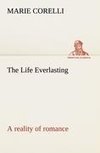 The Life Everlasting; a reality of romance