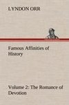 Famous Affinities of History - Volume 2 The Romance of Devotion
