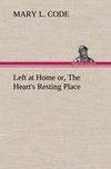 Left at Home or, The Heart's Resting Place