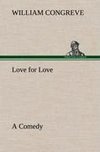 Love for Love: a Comedy