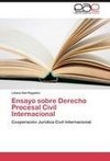 Ensayo sobre Derecho Procesal Civil Internacional