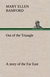 Out of the Triangle: a story of the Far East
