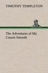 The Adventures of My Cousin Smooth