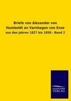 Briefe von Alexander von Humboldt an Varnhagen von Ense