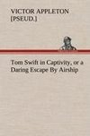Tom Swift in Captivity, or a Daring Escape By Airship