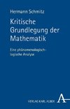 Kritische Grundlegung der Mathematik