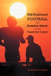 Old Fashioned Football for Secondary Schools in the Twenty-First Century