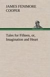 Tales for Fifteen, or, Imagination and Heart