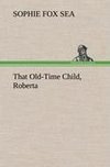 That Old-Time Child, Roberta