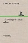 The Writings of Samuel Adams - Volume 3