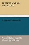 Ave Roma Immortalis, Vol. 2 Studies from the Chronicles of Rome