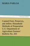 Canned Fruit, Preserves, and Jellies: Household Methods of Preparation U.S. Department of Agriculture Farmers' Bulletin No. 203