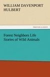 Forest Neighbors Life Stories of Wild Animals