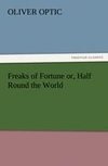 Freaks of Fortune or, Half Round the World