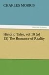 Historic Tales, vol 10 (of 15) The Romance of Reality