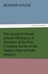 The Ascent of Denali (Mount McKinley) A Narrative of the First Complete Ascent of the Highest Peak in North America