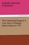 The Continental Dragoon A Love Story of Philipse Manor-House in 1778