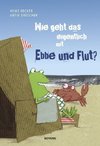 Wie geht das eigentlich mit Ebbe und Flut?
