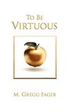 To Be Virtuous, Second Edition