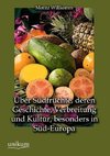 Über Südfrüchte, deren Geschichte, Verbreitung und Kultur, besonders in Süd-Europa