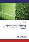 Spirulina-Mass cultivation and its medicinal and health aspects