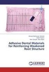 Adhesive Dental Materials for Reinforcing Weakened Root Structure