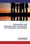 Domination and Empowerment: Foundation for Inequality and Equality
