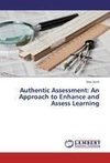 Authentic Assessment: An Approach to Enhance and Assess Learning