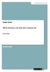 Weil Sterben ein Teil des Lebens ist
