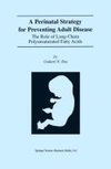 A Perinatal Strategy For Preventing Adult Disease: The Role Of Long-Chain Polyunsaturated Fatty Acids