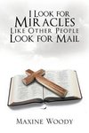 I Look for Miracles Like Other People Look for Mail