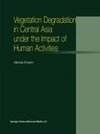 Vegetation Degradation in Central Asia under the Impact of Human Activities