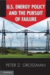 Grossman, P: US Energy Policy and the Pursuit of Failure