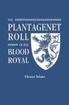 The Plantagenet Roll of the Blood Royal. Being a Complete Table of all the Descendants Now Living of King Edward III, King of England. The Clarence Volume, Containing the Descendants of George, Duke of Clarence