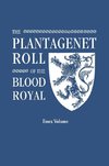 The Plantagenet Roll of the Blood Royal. Being a Complete Table of all the Descendants Now Living of Edward III, King of England. The Isabel of Essex Volume, Containing the Descendants of Isabel (Plantagenet) Countess of Essex and Eu