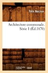 Architecture communale. Série 1 (Éd.1870)