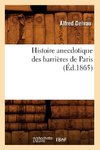 Histoire anecdotique des barrières de Paris (Éd.1865)