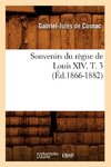 Souvenirs du règne de Louis XIV. T. 3 (Éd.1866-1882)