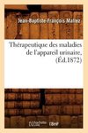 Thérapeutique des maladies de l'appareil urinaire, (Éd.1872)