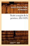Traité complet de la peinture , (Éd.1829)