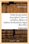 Traité de géométrie descriptive. Cônes et cylindres, sphères et surfaces du 2nd degré (Éd.1881-1882)