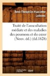 Traité de l'auscultation médiate et des maladies des poumons et du coeur (Nouv. éd.) (Éd.1828)