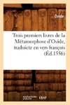 Trois premiers livres de la Métamorphose d'Ovide , traduictz en vers françois (Éd.1556)