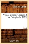 Voyage au mont Caucase et en Géorgie. Tome 2 (Éd.1823)