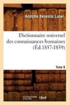 Dictionnaire universel des connaissances humaines. Tome 8 (Éd.1857-1859)